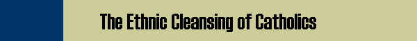 The Ethnic Cleansing of Catholics