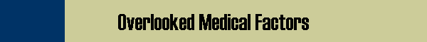 Overlooked Medical Factors