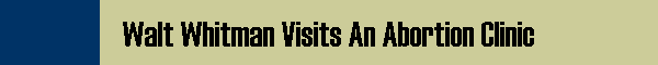 Walt Whitman Visits An Abortion Clinic