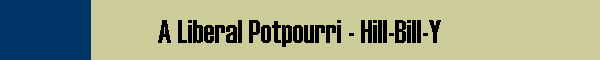 A Liberal Potpourri - Hill-Bill-Y