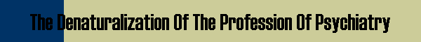 The Denaturalization Of The Profession Of Psychiatry